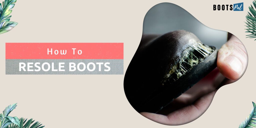 How to resole boots