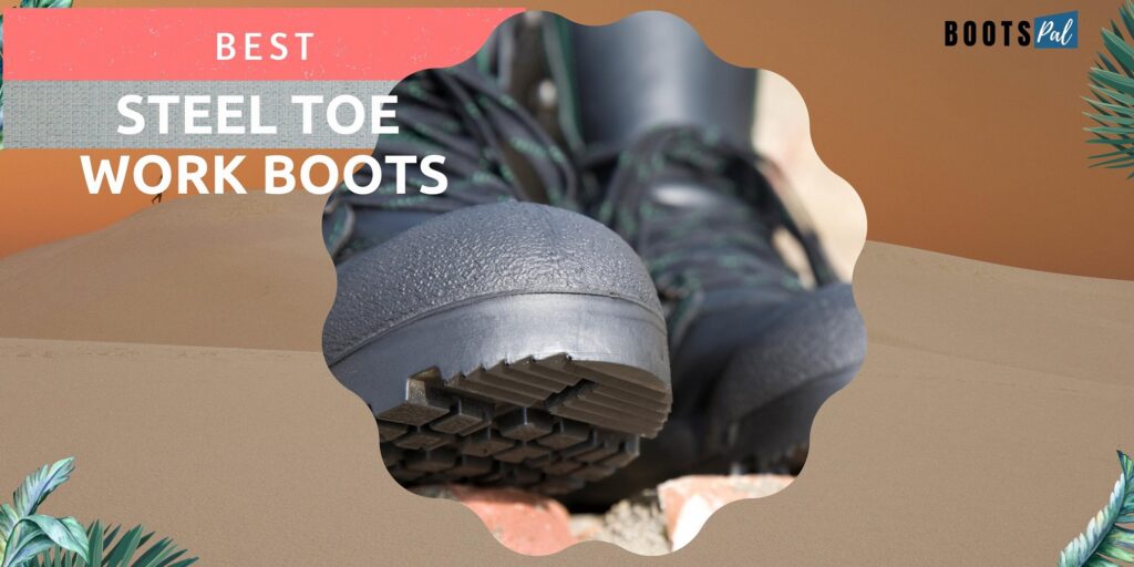 Best Steel Toe Work Boots for Men